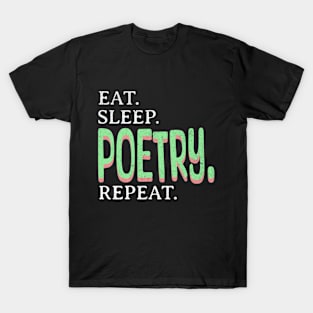 Eat. Sleep. Poetry. Repeat. T-Shirt